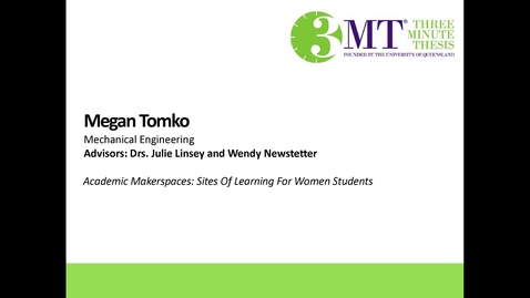 Thumbnail for entry Megan Tomko - Academic Makerspaces: Sites of Learning for Women Students