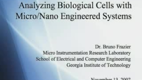 Thumbnail for entry Analyzing Biological Cells with Micro/Nano Engineered Systems - Bruno Frazier