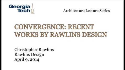Thumbnail for entry Convergence: Recent Works by Rawlins Design - Christopher Rawlins