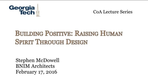Thumbnail for Building Positive: Raising Human Spirit Through Design - Stephen McDowell