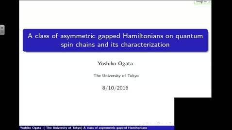 Thumbnail for A class of asymmetric gapped Hamiltonians on quantum spin chains and its characterization - Yoshiko Ogata