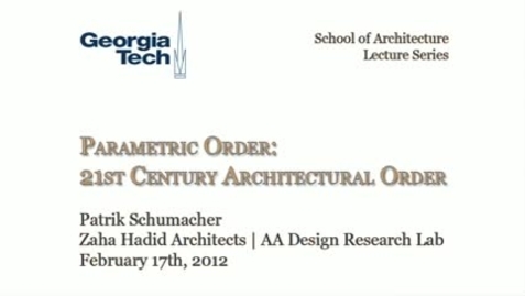 Thumbnail for Parametric Order - 21st Century Architectural Order - Patrik Schumacher
