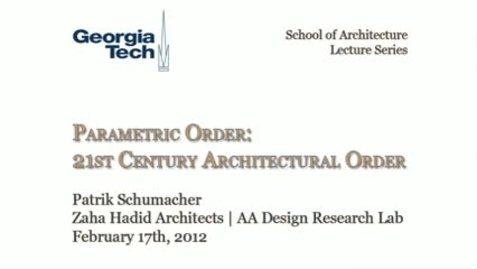 Thumbnail for entry Parametric Order - 21st Century Architectural Order - Patrik Schumacher