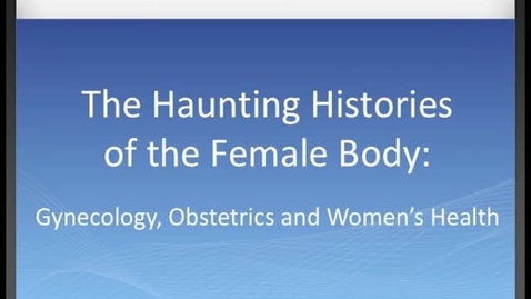 Thumbnail for entry Haunting Histories of the Female Body: Introduction