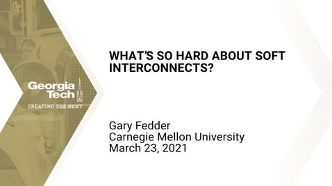 Thumbnail for Gary Fedder - What’s so Hard About Soft Interconnects?