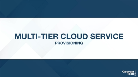 Thumbnail for entry Multi-Tier Cloud Service: Provisioning