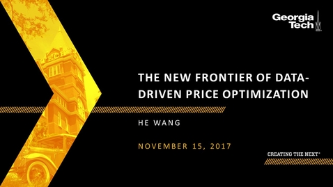 Thumbnail for entry The New Frontier of Data-Driven Price Optimization - He Wang