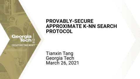 Thumbnail for entry Tianxin Tang - Provably-Secure Approximate k-NN Search Protocol