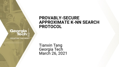 Thumbnail for Tianxin Tang - Provably-Secure Approximate k-NN Search Protocol