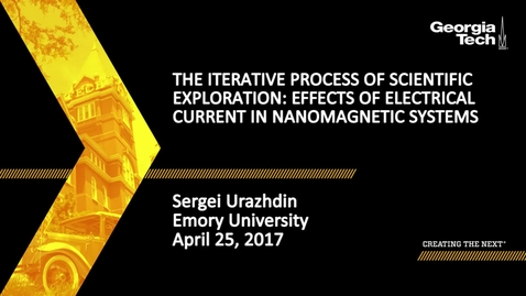 Thumbnail for entry The Iterative Process of Scientific Exploration: Effects of Electrical Current in Nanomagnetic Systems - Sergei Urazhdin