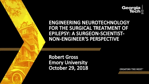 Thumbnail for Robert Gross - Engineering Neurotechnology for the Surgical Treatment of Epilepsy: A Surgeon-scientist-non-engineer’s Perspective