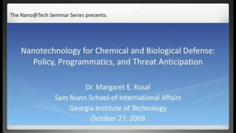 Thumbnail for entry Nanotechnology for Chemical and Biological Defense: Policy, Programmatics, and Threat Anticipation - Margaret Kosal