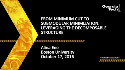 Thumbnail for From Minimum Cut to Submodular Minimization: Leveraging the Decomposable Structure - Alina Ene