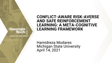 Thumbnail for entry Hamidreza Modares - Conflict-Aware Risk-averse and Safe Reinforcement Learning: A Meta-Cognitive Learning Framework