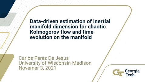 Thumbnail for entry Carlos Pérez De Jesús - Data-driven estimation of inertial manifold dimension for chaotic Kolmogorov flow and time evolution on the manifold