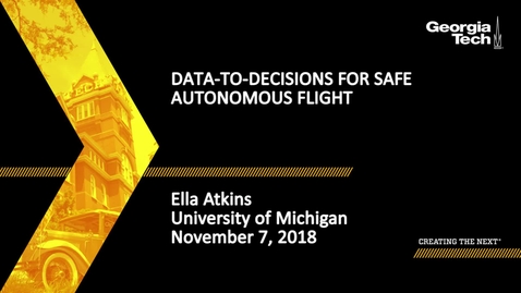 Thumbnail for Ella Atkins - Data-to-Decisions for Safe Autonomous Flight