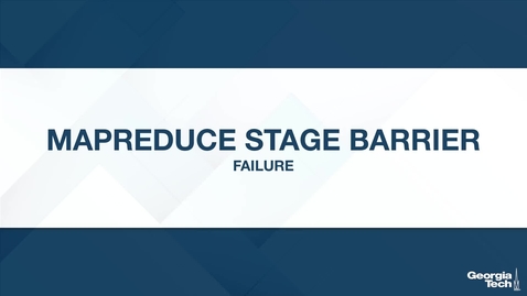 Thumbnail for entry MapReduce Stage Barrier: Failure