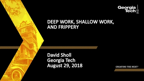 Thumbnail for entry David Sholl - Deep Work, Shallow Work, and Frippery