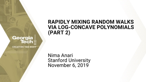 Thumbnail for entry Nima Anari - Rapidly Mixing Random Walks via Log-Concave Polynomials (Part 2)