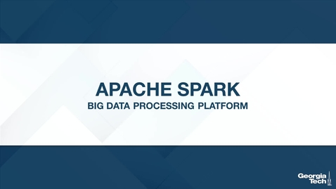 Thumbnail for entry Apache Spark: Big Data Processing Platform