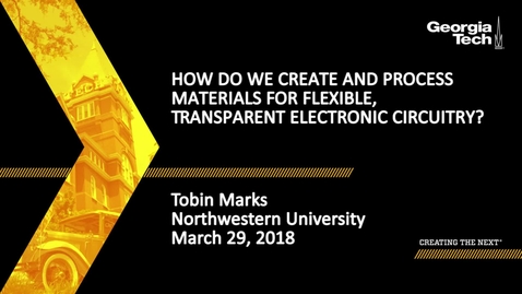 Thumbnail for entry How do we Create and Process Materials for Flexible, Transparent Electronic Circuitry? - Tobin Marks