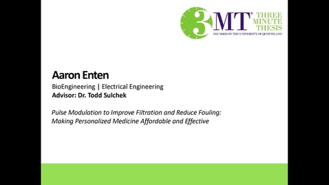 Thumbnail for Aaron Enten - Pulse Modulation to Improve Filtration and Reduce Fouling: Making Personalized Medicine Affordable and Effective