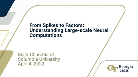Thumbnail for entry Mark Churchland - From Spikes to Factors: Understanding Large-scale Neural Computations
