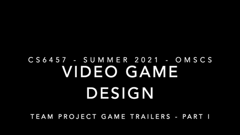 Thumbnail for entry Video Game Design - OMSCS Su21 - Final Game Trailers - Part I