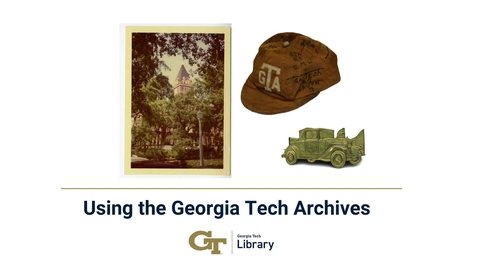 Thumbnail for entry Using the Georgia Tech Archives