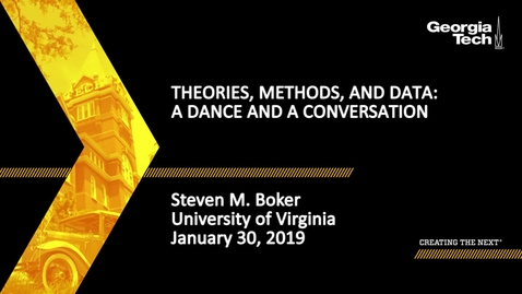 Thumbnail for entry Steven M. Boker - Theories, Methods, and Data: A Dance and a Conversation