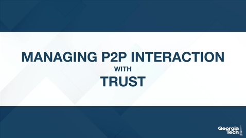 Thumbnail for entry Managing P2P Interaction with Trust