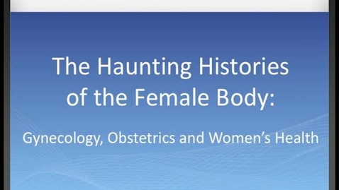 Thumbnail for Haunting Histories of the Female Body: Opening Remarks