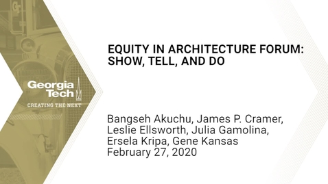 Thumbnail for entry Equity in Architecture Forum: Show, Tell, and Do