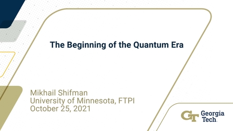 Thumbnail for entry Mikhail Shifman - The Beginning of the Quantum Era