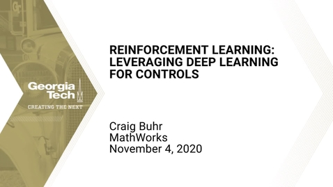 Thumbnail for entry Craig Buhr - Reinforcement Learning: Leveraging Deep Learning for Controls