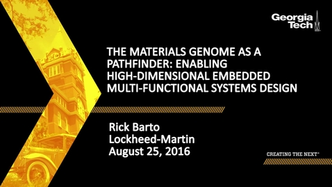 Thumbnail for entry The Materials Genome as a Pathfinder: Enabling High-Dimensional Embedded Multi-Functional Systems Design - Rick Barto