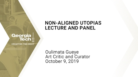 Thumbnail for Oulimata Gueye - Non-Aligned Utopias Lecture and Panel
