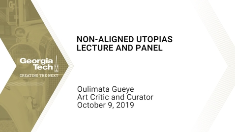 Thumbnail for entry Oulimata Gueye - Non-Aligned Utopias Lecture and Panel