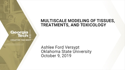 Thumbnail for Ashlee F. Versypt  - Multiscale Modeling of Tissues, Treatments, &amp; Toxicology