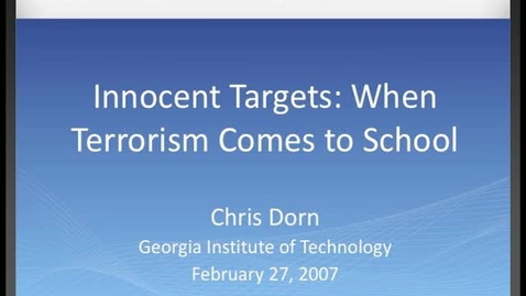 Thumbnail for entry Chris Dorn - Innocent Targets: When Terrorism Comes to School