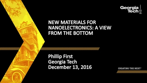 Thumbnail for entry New Materials for Nanoelectronics: A View from the Bottom - Phillip First