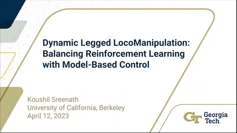 Thumbnail for entry Koushil Sreenath - Dynamic Legged LocoManipulation: Balancing Reinforcement Learning with Model-Based Control