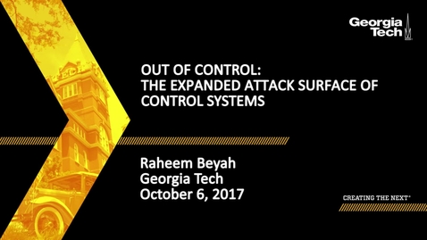 Thumbnail for Raheem Beyah - Out of Control: the expanded attack surface of control systems