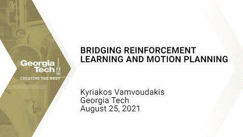 Thumbnail for Kyriakos G. Vamvoudakis - Bridging Reinforcement Learning and Motion Planning