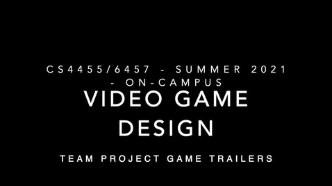 Thumbnail for entry Video Game Design - CS4455/CS6457 - On-Campus - Su21 - Final Game Trailers