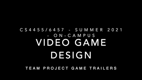 Thumbnail for Video Game Design - CS4455/CS6457 - On-Campus - Su21 - Final Game Trailers