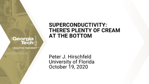 Thumbnail for entry Peter J. Hirschfeld - Superconductivity: There's Plenty of Cream at the Bottom