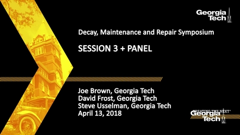 Thumbnail for entry Decay, Maintenance and Repair Symposium Session 3 and Panel - Joe Brown, David Frost, Steve Usselman