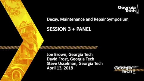 Thumbnail for Decay, Maintenance and Repair Symposium Session 3 and Panel - Joe Brown, David Frost, Steve Usselman