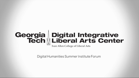 Thumbnail for entry Digital Humanities Summer Institute Forum